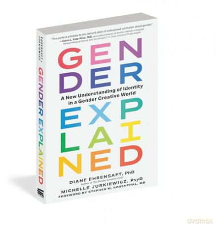 Gender Explained: A New Understanding of Identity in a Gender Creative World - Diane Ehrensaft [KSIĄŻKA]