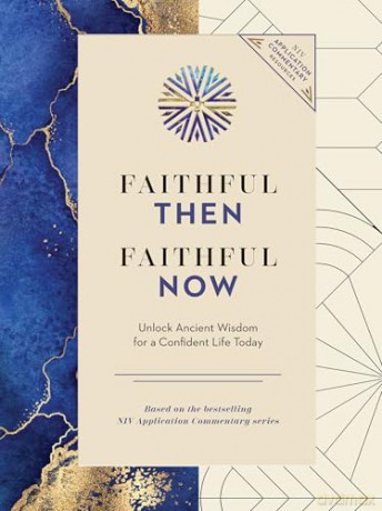 Faithful Then, Faithful Now: Unlock Ancient Wisdom for a Confident Life Today (A 40-Day Devotional) (NIV Application Commentary Resources) - Zondervan [KSIĄŻKA]