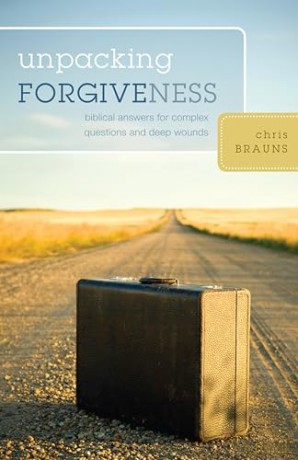 Unpacking Forgiveness: Biblical Answers for Complex Questions and Deep Wounds - Chris Brauns [KSIĄŻKA]