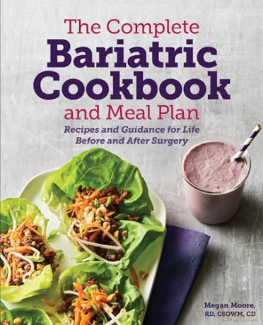 The Complete Bariatric Cookbook and Meal Plan: Recipes and Guidance for Life Before and After Surgery - Megan Moore [KSIĄŻKA]
