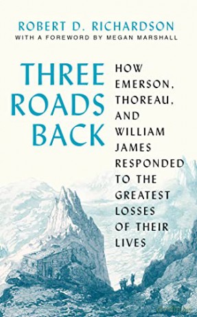 Three Roads Back: How Emerson, Thoreau, and William James Responded to the Greatest Losses of Their Lives - Robert D. Richardson [KSIĄŻKA]