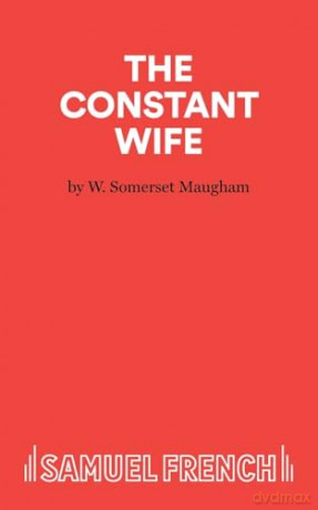The Constant Wife: A Play (Acting Edition S.) - W Somerset Maugham [KSIĄŻKA]