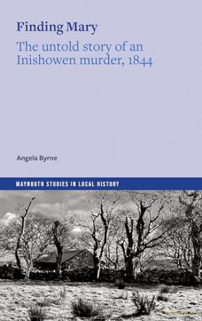 Finding Mary: The untold story of an Inishowen murder, 1844 (Maynooth Studies in Local History) - Angela Byrne [KSIĄŻKA]