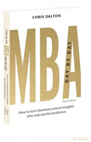 MBA Day by Day: How to turn business school insights into real-world excellence - Chris Dalton [KSIĄŻKA]