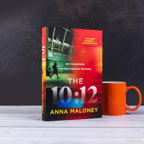 The 10:12: a gripping 'what would you do' thriller with an unforgettable heroine - Anna Maloney [KSIĄŻKA]