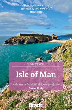 Bradt Isle of Man (Slow Travel Guide): Local, Characterful Guides to Britain's Special Places - Emma Craig [KSIĄŻKA]