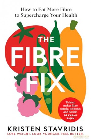The Fibre Fix: How to Eat More Fibre to Supercharge Your Health - Kristen Stavridis [KSIĄŻKA]