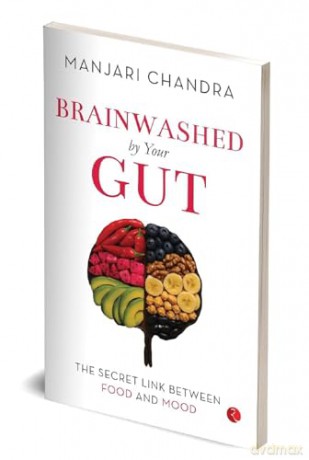 Brainwashed By Your Gut: The Secret Link between Food and Mood - Manjari Chandra [KSIĄŻKA]