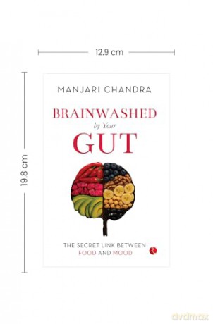 Brainwashed By Your Gut: The Secret Link between Food and Mood - Manjari Chandra [KSIĄŻKA]