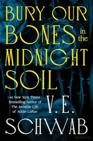 Bury Our Bones in the Midnight Soil - V. E. Schwab [KSIĄŻKA]