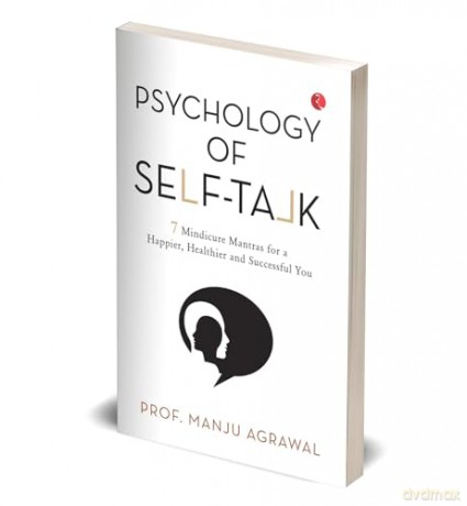 Psychology of Self-Talk: 7 Mindicure Mantras to a Happier, Healthier and Successful You - Prof. Manju Agrawal [KSIĄŻKA]