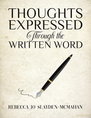 Thoughts Expressed Through the Written Word - Rebecca Jo Slayden-McMahan [KSIĄŻKA]