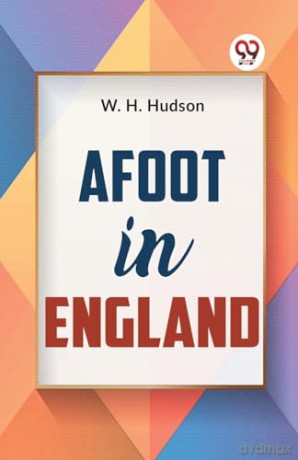Afoot in England - W.H. Hudson [KSIĄŻKA]