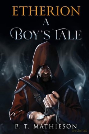 Etherion, A Boy's Tale - P. T. Mathieson [KSIĄŻKA]