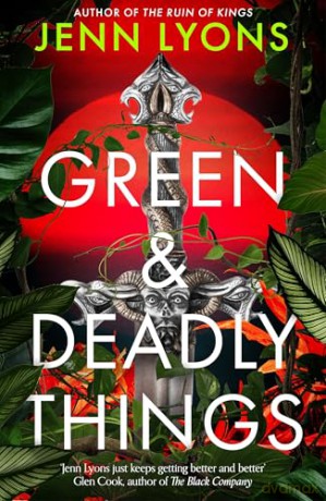 Green and Deadly Things: High-stakes fantasy teeming with necromancy, monsters and cursed magic - Jenn Lyons [KSIĄŻKA]
