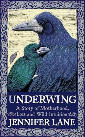Underwing: A Story of Motherhood, Loss and Wild Intuition - Jennifer Lane [KSIĄŻKA]