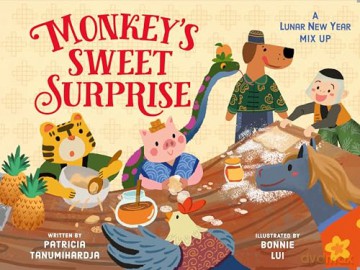 Monkey's Sweet Surprise: A Lunar New Year Mix-Up (Tales from the Zodiac Kitchen) - Patricia Tanumihardja [KSIĄŻKA]