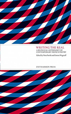 Writing the Real: A Bilingual Anthology of Contemporary French Poetry [KSIĄŻKA]