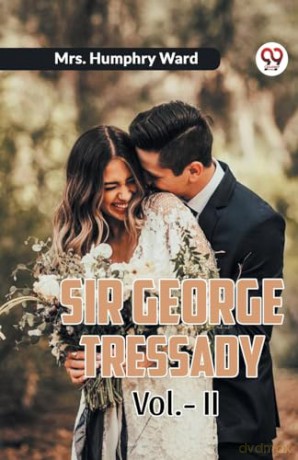 Sir George Tressady Vol. II (Edition2023) - Mrs Humphry Ward [KSIĄŻKA]