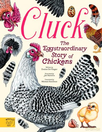 Cluck!: The Eggstraordinary Story of Chickens - Evelien De Vlieger [KSIĄŻKA]