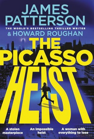 The Picasso Heist: The addictive and unmissable new thriller from Sunday Times bestselling author - James Patterson [KSIĄŻKA]