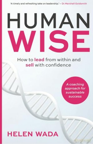 HUMAN-WISE: How to lead from within and sell with confidence - Helen Wada [KSIĄŻKA]