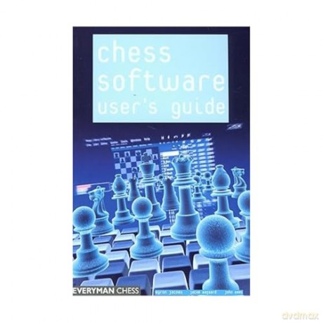 Chess Software: a User's Guide: Making the Most of Your Chess Software (Everyman Chess) - Byron Jacobs [KSIĄŻKA]