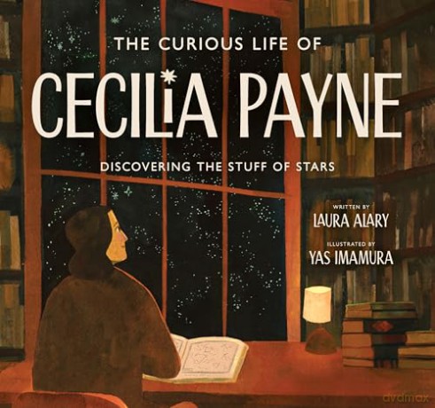 The Curious Life of Cecilia Payne: Discovering the Stuff of Stars (Incredible Lives for Young Readers (Ilyr)) - Laura Alary [KSIĄŻKA]