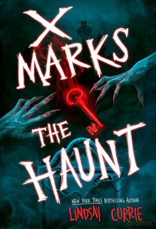 X Marks the Haunt - Lindsay Currie [KSIĄŻKA]