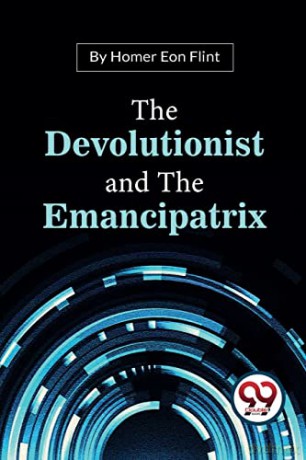 The Devolutionist and the Emancipatrix - Homer Eon Flint [KSIĄŻKA]