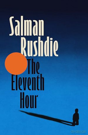 The Eleventh Hour: From the Booker-prize winning author of Midnight's Children - Salman Rushdie [KSIĄŻKA]