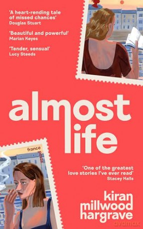Almost Life: A sweeping story of yearning, heartbreak and life-defining love - Kiran Millwood Hargrave [KSIĄŻKA]