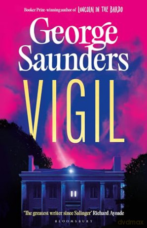 Vigil: From the Booker Prize-winning author of 'Lincoln in the Bardo' - George Saunders [KSIĄŻKA]