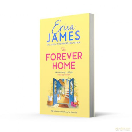 The Forever Home: A brand-new uplifting and heart-warming family drama from the Sunday Times bestselling author of An Ideal Husband - perfect for Mother's Day 2026! - Erica James [KSIĄŻKA]