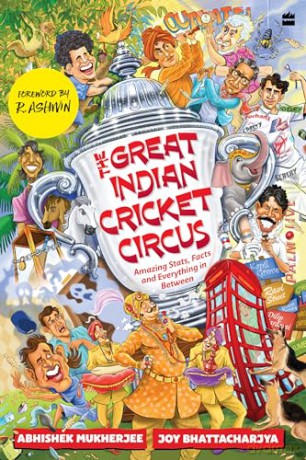 The Great Indian Cricket Circus: Amazing Facts, Stats and Everything in Between - Abhishek Mukherjee [KSIĄŻKA]