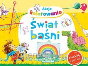 Akcja kolorowanie! Świat baśni. Naklejaj i baw się [KSIĄŻKA]