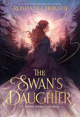 The Swan's Daughter: discover the New York Times bestseller about an enchanting, fairy-tale inspired curse - Roshani Chokshi [KSIĄŻKA]