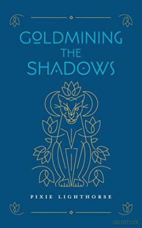 Goldmining the Shadows - Pixie Lighthorse [KSIĄŻKA]