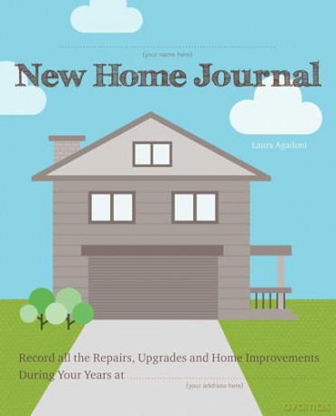 New Home Journal: Record All the Repairs, Upgrades and Home Improvements During Your Years at... - Laura Agadoni [KSIĄŻKA]