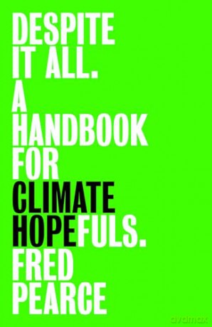 Despite It All: A Handbook for Climate Hopefuls - Fred Pearce [KSIĄŻKA]