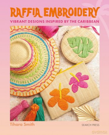 Raffia Embroidery: Vibrant designs inspired by the Caribbean - Tihara Smith [KSIĄŻKA]