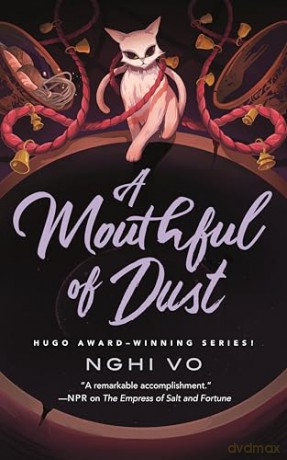 A Mouthful of Dust: 6 (The Singing Hills Cycle) - Nghi Vo [KSIĄŻKA]