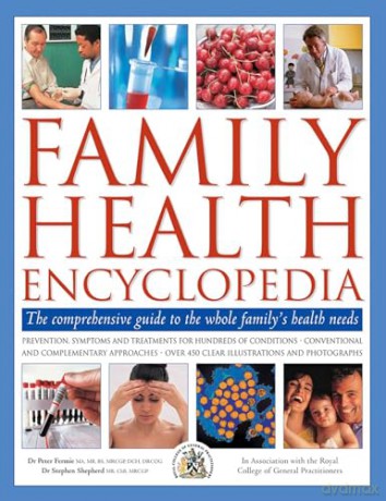 Family Health Encyclopedia: The Comprehensive Guide to the Whole Family's Health Needs - Stephen Shepherd [KSIĄŻKA]