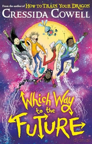 Which Way To The Future: The out-of-this-world new series - Cressida Cowell [KSIĄŻKA]