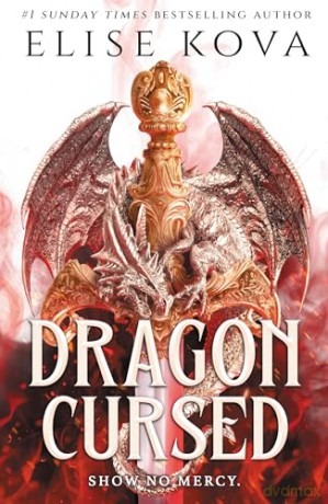 Dragon Cursed: the must-read dragon fantasy romance from the Sunday Times bestselling author of Arcana Academy - Elise Kova [KSIĄŻKA]