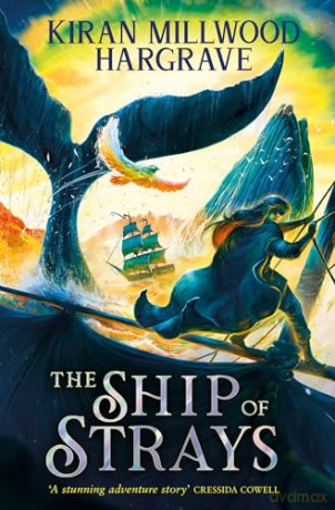 The Ship of Strays: Immerse yourself in this epic fantasy adventure from a bestselling author (Geomancer) - Kiran Millwood Hargrave [KSIĄŻKA]