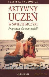 Aktywny uczeń w świecie Muzyki [KSIĄŻKA]