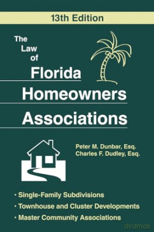 Law of Florida Homeowners Association 13th Ed - Esq Peter M Dunbar [KSIĄŻKA]
