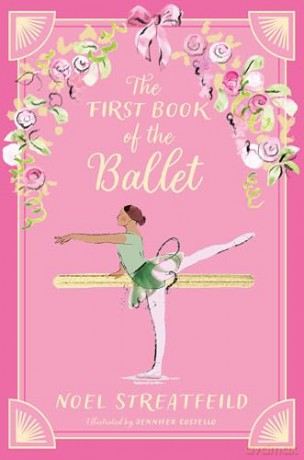 The First Book of the Ballet - Noel Streatfeild [KSIĄŻKA]