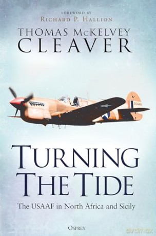Turning The Tide: The USAAF in North Africa and Sicily - Thomas McKelvey Cleaver [KSIĄŻKA]